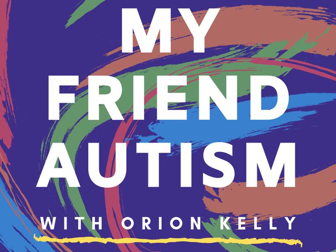 My Friend Autism will be available to listen to from tomorrow on Apple Podcasts, Spotify, Stitcher, Whooshka, at the website​ and on the Orion Kelly Facebook page​ [Source: Supplied]
